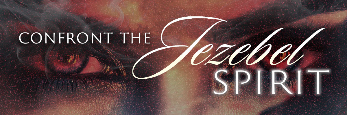 Confront the Jezebel Spirit